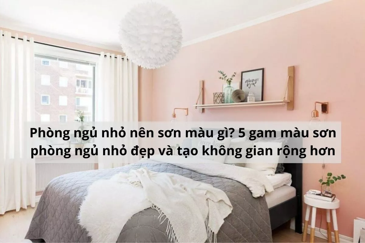 màu sơn phòng ngủ nhỏ