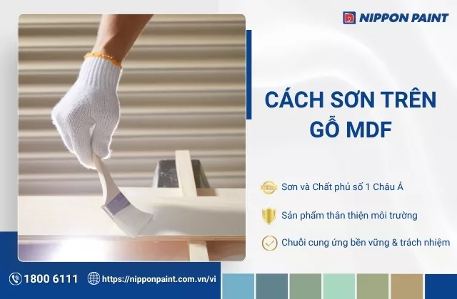 Hướng dẫn cách sơn trên gỗ MDF đúng kỹ thuật, bền màu