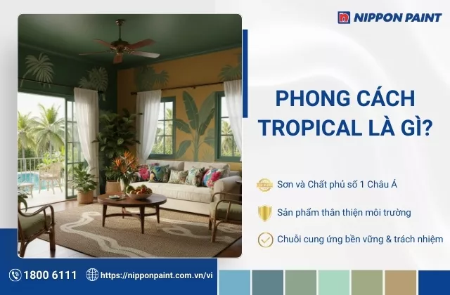Phong cách Tropical là gì? Điểm đặc trưng và Mẫu thiết kế nội thất phù hợp