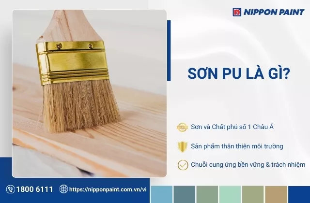 Sơn PU là gì? Ưu điểm và phân loại các loại sơn PU trên thị trường